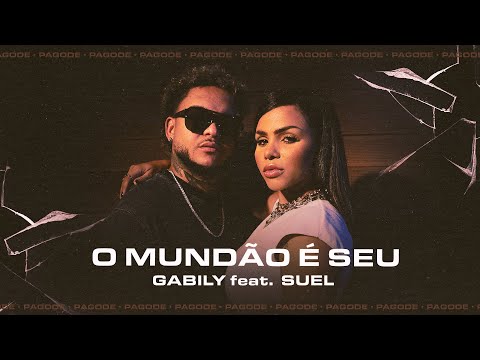 Gabily, Suel, Mousik - O Mundão é Seu (Pagode)