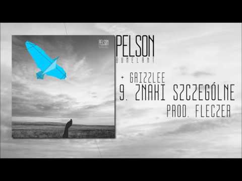 PELSON - ZNAKI SZCZEGÓLNE (GOŚĆ. GRIZZLEE PROD. FLECZER)