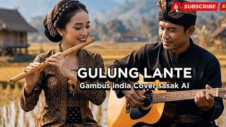 Download lagu Sasak terbaru - GULUNG LANTE - cover by sasak AI mp3
