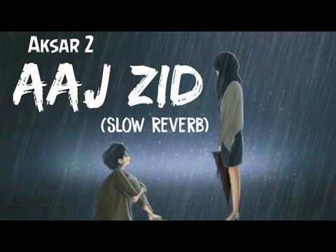 Aaj Zid - Aksar 2 (Slow Reverb) |Indian Lofi Songs| Bollywood Lofi Songs| REVERBLUX
