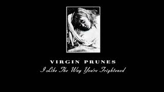 VIRGIN PRUNES - I Like The Way You're Frightened ["Love Lasts Forever" 12" - 1986]