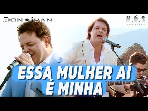 DON E JUAN  - ESSA MULHER AÍ É MINHA  - Acústico N.Ó.S