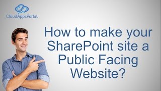 How to Make your SharePoint 2013 Site a Public Facing Website