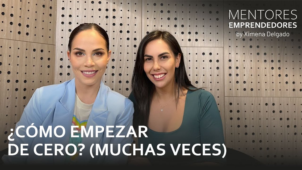 ¿Cómo empezar de cero muchas veces? - Mentores Emprendedores #19