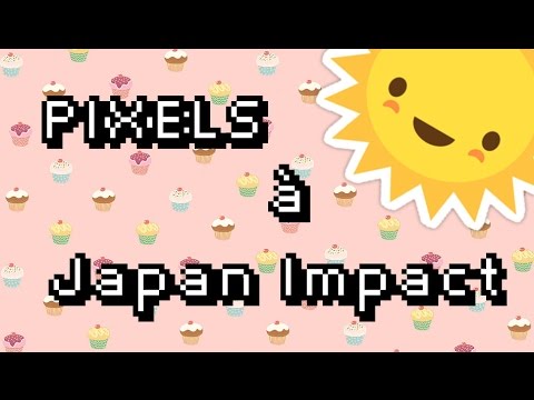 Les formidables aventures de PIXELS! - Japan Impact [8ème édition]