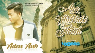 Download lagu Ana Uhibbuki Fillah - Aden AnB ( Un ) Support Film ' Ajari Aku Islam ' mp3 Download lagu Ana Uhibbuki Fillah - Aden AnB ( Un ) Support Film ' Ajari Aku Islam ' mp3