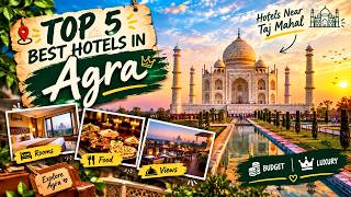 Top 5 Best Hotels In Agra | Best Hotels Near Taj Mahal | Budget & Luxury Hotels 