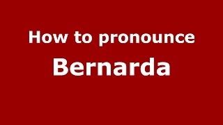 How to pronounce Bernarda
