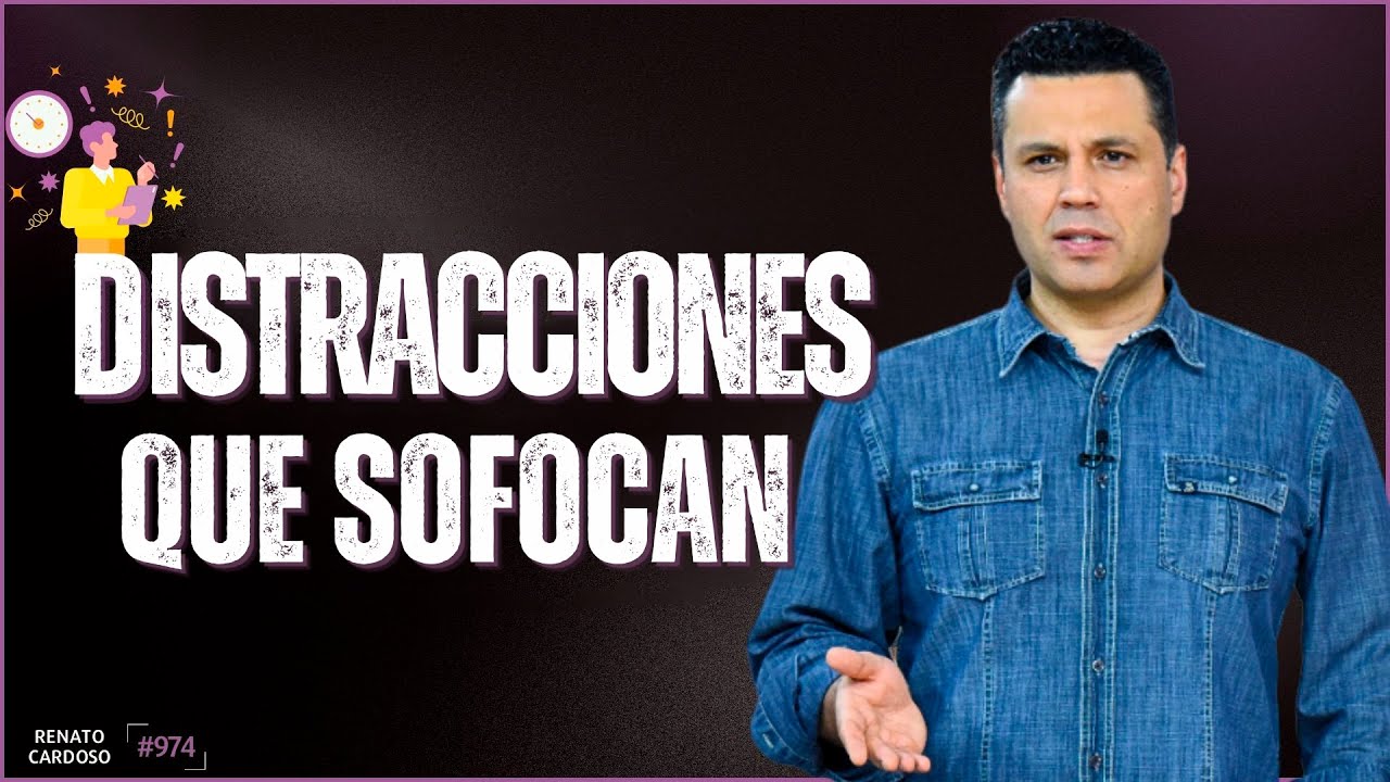 DISTRACCIONES QUE SOFOCAN