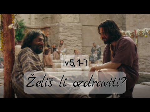 ŽELIŠ LI OZDRAVITI? (Iv 5, 1-7) - Tumačenje Ivanova evanđelja