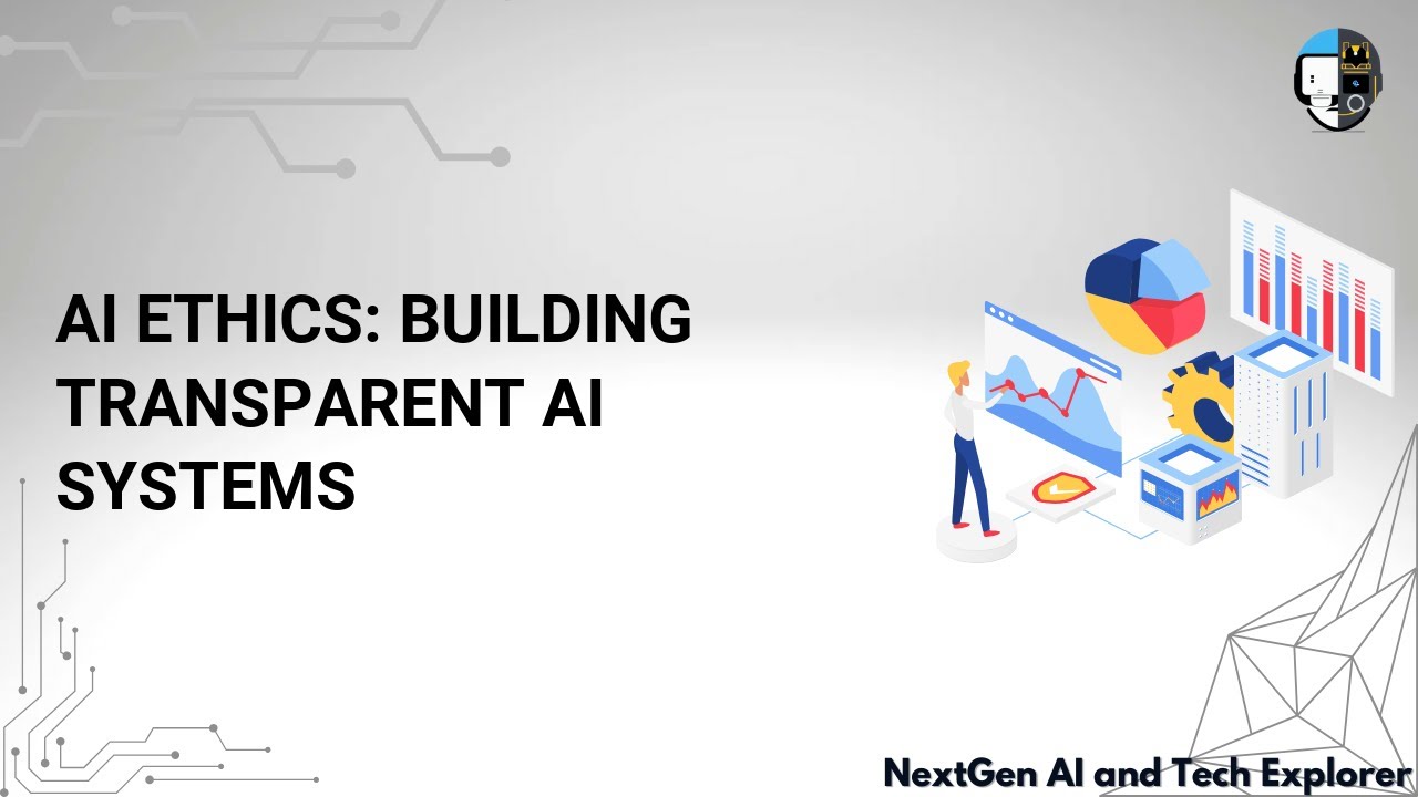 AI Ethics Building Transparent AI Systems