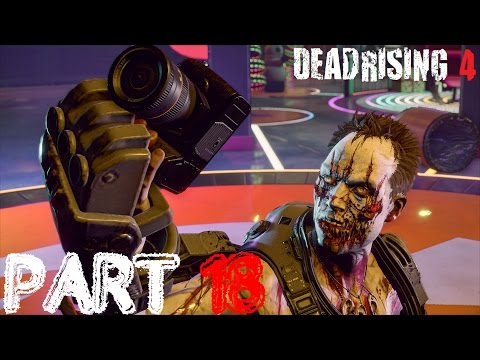 DEAD RISING 4 Walkthrough Gameplay Part 18 - He Likes The Camera (XBOX ONE S)