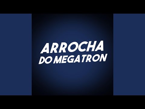 Arrocha do Megatron