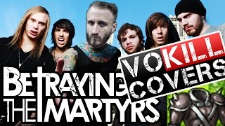 BETRAYING THE MARTYRS - Where The World Ends (VOKILL COVER)