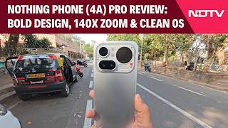 Nothing Phone (4a) Pro Review: Bold Design, 140X Zoom & Clean OS