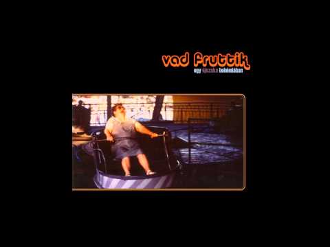 Kicsit Lassabb - Vad Fruttik