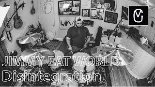 JIMMY EAT WORLD X DISINTEGRATION X DRUM COVER
