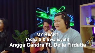 Download lagu KOLABOR ANGGA CANDRA FT. DELLA FIRDATIA (MY HEART - ACHA S & IRWANSYAH) LIVE COVER mp3