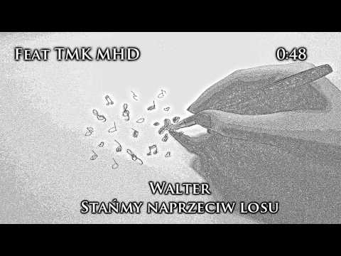 Walter - Stańmy naprzeciw losu (Feat TMK MHD)