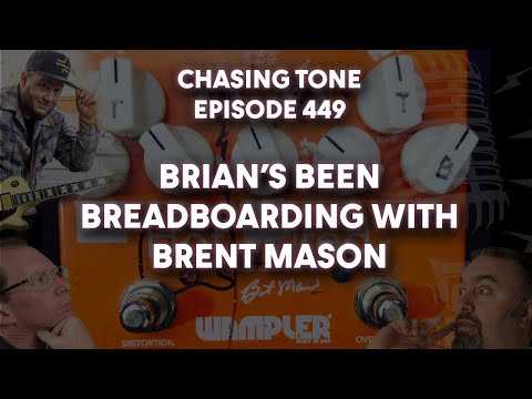 449-Brian's been breadboarding with Brent Mason (Chasing Tone Podcast)