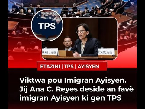 2 Fevriye Bòn Nouvel p Jij Ana C. Reyes deside an favè benefisyè TPS Ayis - vin tande kounia