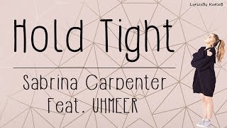 Hold Tight (With Lyrics) - Sabrina Carpenter Feat. UHMEER