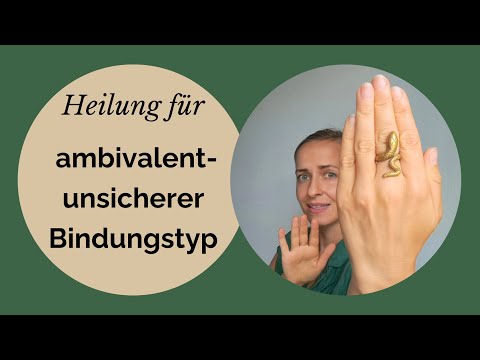 Komm her, geh weg! Wie heilt der ambivalent-unsichere Bindungstyp?