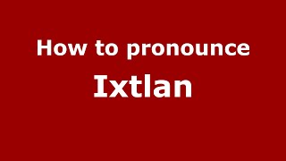 How to pronounce Ixtlan
