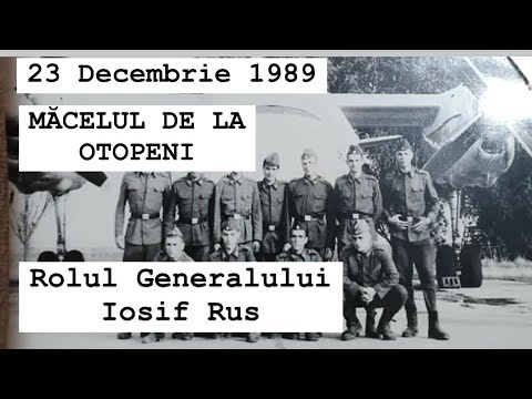 Măcelul de la Otopeni din 23 decembrie 1989. Gen. Iosif Rus era comandantul Aviației Militare.