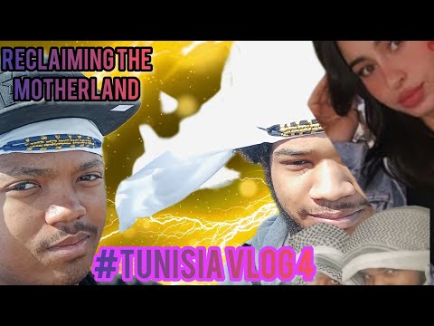 RECLAIMING THE MOTHERLAND - #TUNISIA VLOG4