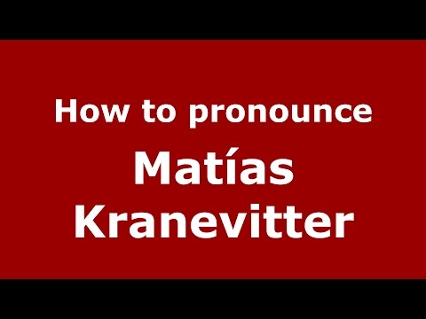 How to pronounce Matías Kranevitter (Spanish/Argentina) - PronounceNames.com