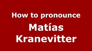 How to pronounce Matías Kranevitter