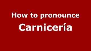How to pronounce Carnicería