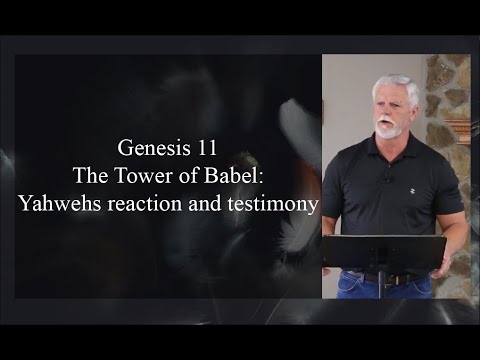 Genesis 11 The tower of Babel - Yahwehs reaction and tesimony.