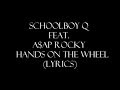 ScHoolboy Q Ft A AP Rocky Hands On The Wheel Lyrics
