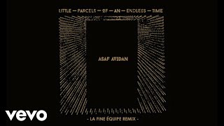 Asaf Avidan - Little Parcels Of An Endless Time (La Fine Equipe Remix)