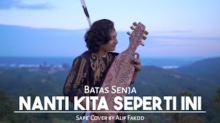 Download lagu Batas Senja - Nanti Kita Seperti ini (Sape' Cover by Alif Fakod) mp3 Download lagu Batas Senja - Nanti Kita Seperti ini (Sape' Cover by Alif Fakod) mp3