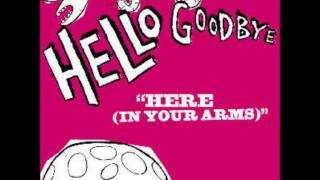 Hellogoodbye - Here in your arms
