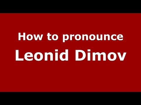 How to pronounce Leonid Dimov (Romanian/Romania)  - PronounceNames.com
