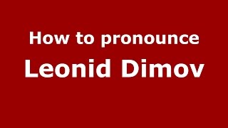 How to pronounce Leonid Dimov