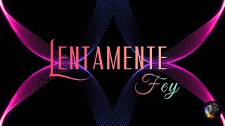 Fey - Lentamente (Letra) 4K