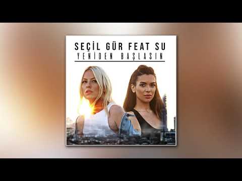 Seçil Gür feat. Su - Yeniden Başlasın