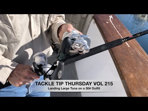 Tackle Tip Thursday Vol 215 (Landing Large Tuna on 30# Outfit)