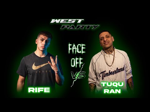 FACE OFF - TUQU RAN VS RIFE - WEST PARTY