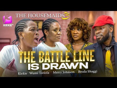 THE BATTLE LINE IS DRAWN - The Housemaids 3 Ep.9&10| KIEKIE, WUMI TORIOLA, MERCY JOHNSON