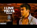 I Love You Pa Ajith Kumar Trisha Krishnan Adhik Ravichandran Good Bad Ugly Dialogue