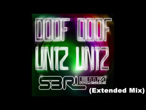 S3RL -  DOOF DOOF UNTZ UNTZ (Extended Mix)
