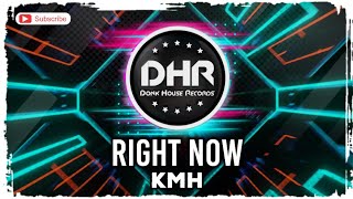 KMH - Right Now - DHR