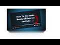How To Fix Audio Renderer Error On Youtube Without Restarting