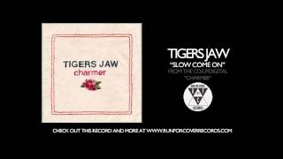 Tigers Jaw - Slow Come On (Official Audio)